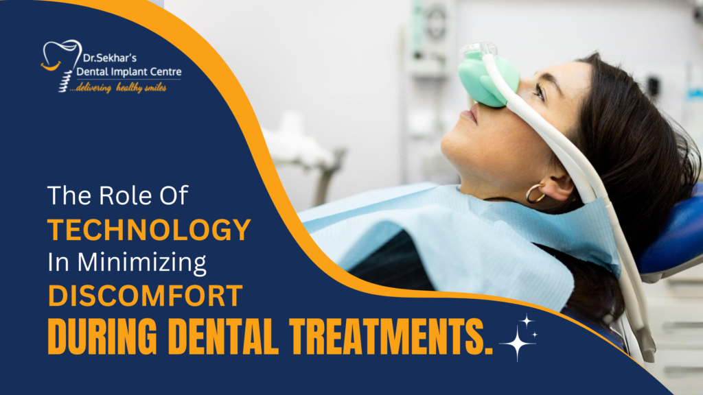 The Role of Technology in Minimizing Discomfort During Dental Treatments